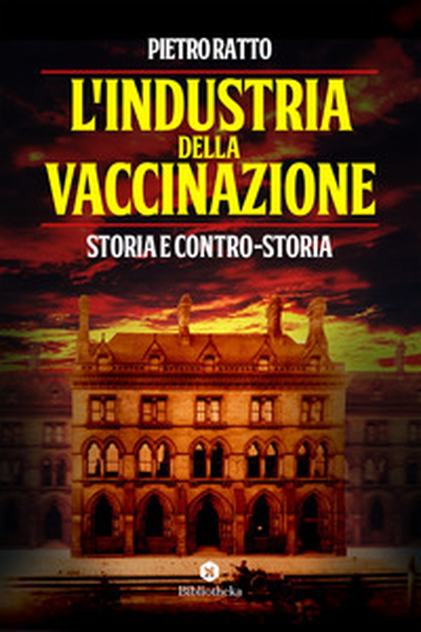 L'industria della vaccinazione. Storia e contro-storia - Librerie.coop L'industria della vaccinazione. Storia e contro-storia - Librerie.coop