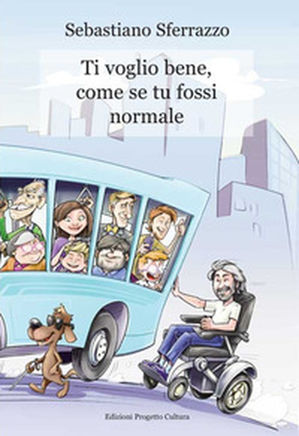 Ti voglio bene, come se tu fossi normale - Librerie.coop Ti voglio bene, come se tu fossi normale - Librerie.coop