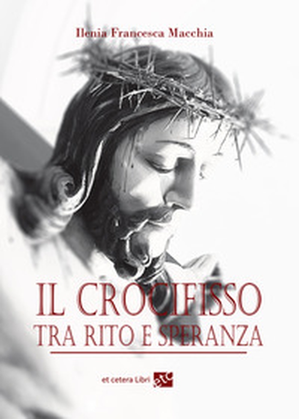 Il crocifisso tra rito e speranza - Librerie.coop Il crocifisso tra rito e speranza - Librerie.coop