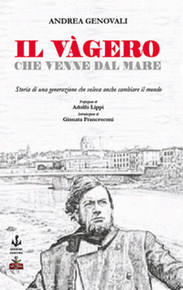 Il Vàgero che venne dal mare. Storia di una generazione che voleva anche cambiare il mondo - Librerie.coop Il Vàgero che venne dal mare. Storia di una generazione che voleva anche cambiare il mondo - Librerie.coop