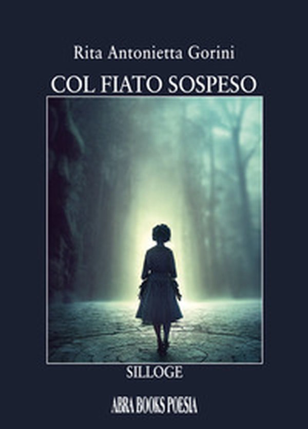 Col fiato sospeso. Silloge - Librerie.coop Col fiato sospeso. Silloge - Librerie.coop