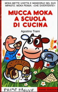Mucca Moka a scuola di cucina. Stampatello maiuscolo - Librerie.coop