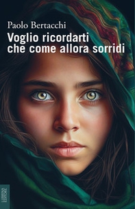 Voglio ricordarti che come allora sorridi - Librerie.coop