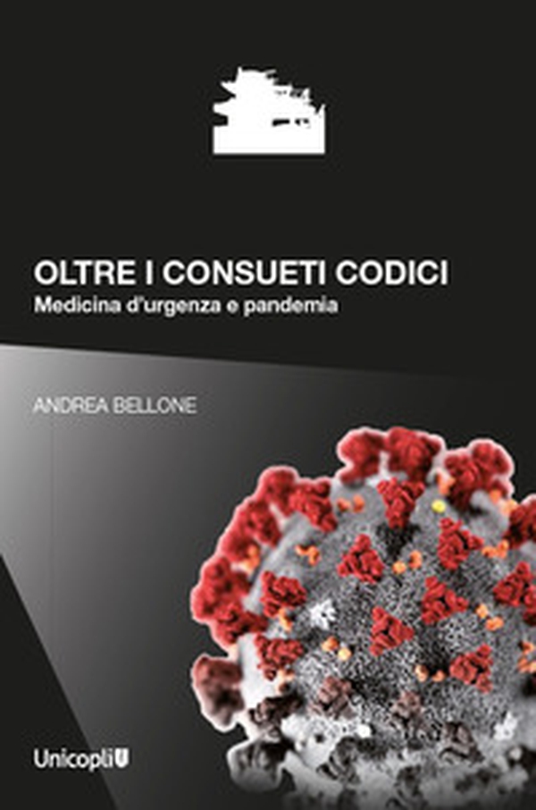 Oltre i consueti codici. Medicina d'urgenza e pandemia - Librerie.coop Oltre i consueti codici. Medicina d'urgenza e pandemia - Librerie.coop