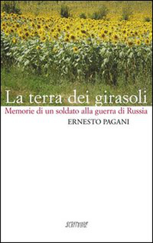 La terra dei girasoli. Memorie di un soldato alla guerra di Russia - Librerie.coop