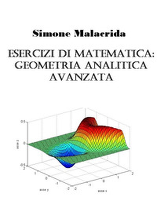 Esercizi di matematica: geometria analitica avanzata - Librerie.coop Esercizi di matematica: geometria analitica avanzata - Librerie.coop