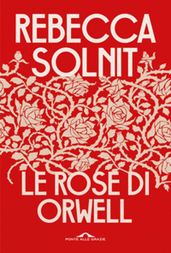 Le rose di Orwell - Librerie.coop Le rose di Orwell - Librerie.coop
