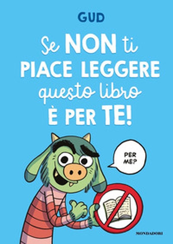 Se non ti piace leggere questo libro è per te! - Librerie.coop Se non ti piace leggere questo libro è per te! - Librerie.coop