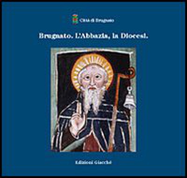 Brugnato. L'abbazia, la diocesi - Librerie.coop Brugnato. L'abbazia, la diocesi - Librerie.coop