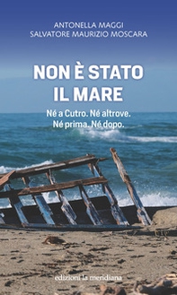 Non è stato il mare. Né a Cutro. Né altrove. Né prima. Né dopo - Librerie.coop