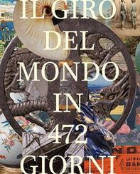 Il giro del mondo in 472 giorni. La testimonianza di un globetrotter svizzero 1878-1879 - Librerie.coop