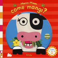 Mucca muuu, come mangi? Scorri e ridi - Librerie.coop