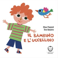 Il bambino e l'uccellino - Librerie.coop Il bambino e l'uccellino - Librerie.coop