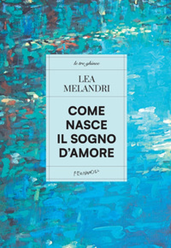 Come nasce il sogno d'amore - Librerie.coop Come nasce il sogno d'amore - Librerie.coop
