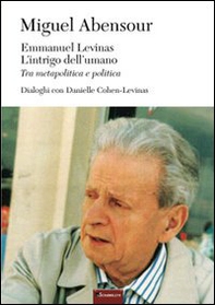 Emmanuel Levinas, l'intrigo dell'umano. Tra metapolitica e politica - Librerie.coop