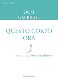 Questo corpo ora. Magica aliena - Librerie.coop