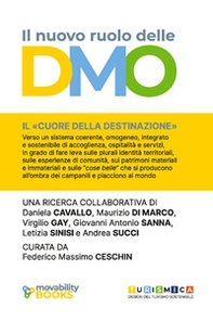 Il nuovo ruolo delle DMO. Verso sistemi coerenti, omogenei, integrati e sostenibili di accoglienza, ospitalità e servizio - Librerie.coop