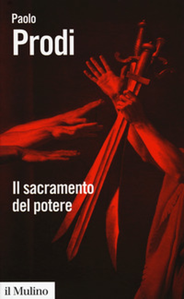 Il sacramento del potere. Il giuramento politico nella storia costituzionale dell'Occidente - Librerie.coop Il sacramento del potere. Il giuramento politico nella storia costituzionale dell'Occidente - Librerie.coop