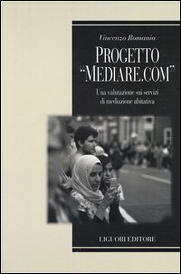 Progetto «Mediare.com». Una valutazione sui servizi di mediazione abitativa - Librerie.coop Progetto «Mediare.com». Una valutazione sui servizi di mediazione abitativa - Librerie.coop
