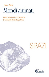 Mondi animati. Educazione geografica e cinema d'animazione - Librerie.coop