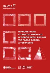 Riprogettare lo spazio pubblico: il borgo degli artisti via Paolo Caselli a Testaccio - Librerie.coop Riprogettare lo spazio pubblico: il borgo degli artisti via Paolo Caselli a Testaccio - Librerie.coop
