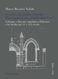 «Et pour cela préfère l'Impair. Plus vague et plus soluble dans l'air». Colonne e finestre angolari a Palermo e in Sicilia tra XV e XVI secolo - Librerie.coop «Et pour cela préfère l'Impair. Plus vague et plus soluble dans l'air». Colonne e finestre angolari a Palermo e in Sicilia tra XV e XVI secolo - Librerie.coop