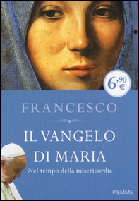 Il Vangelo di Maria. Nel tempo della misericordia - Librerie.coop