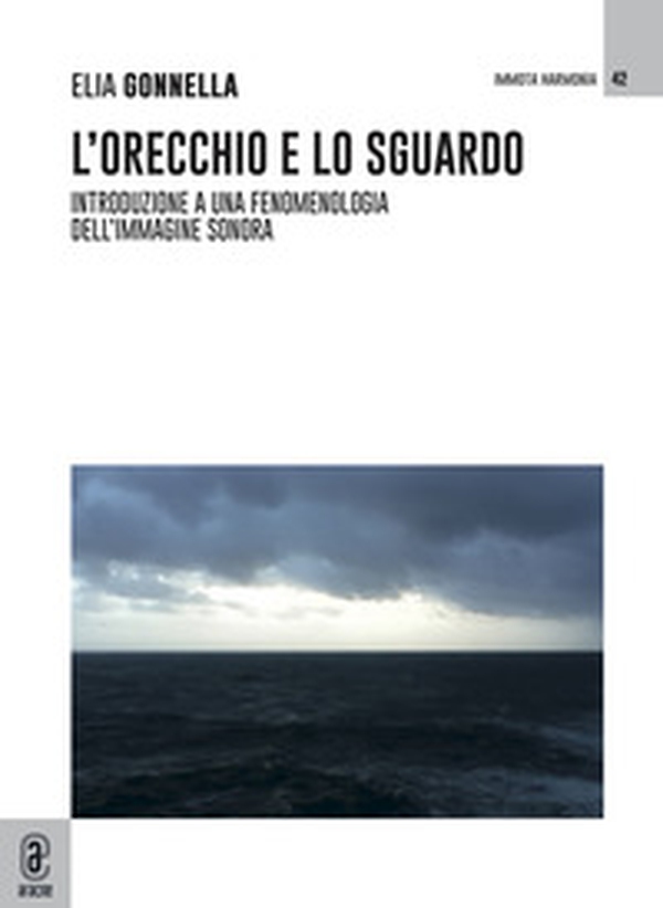 L'orecchio e lo sguardo. Introduzione a una fenomenologia dell'immagine sonora - Librerie.coop L'orecchio e lo sguardo. Introduzione a una fenomenologia dell'immagine sonora - Librerie.coop
