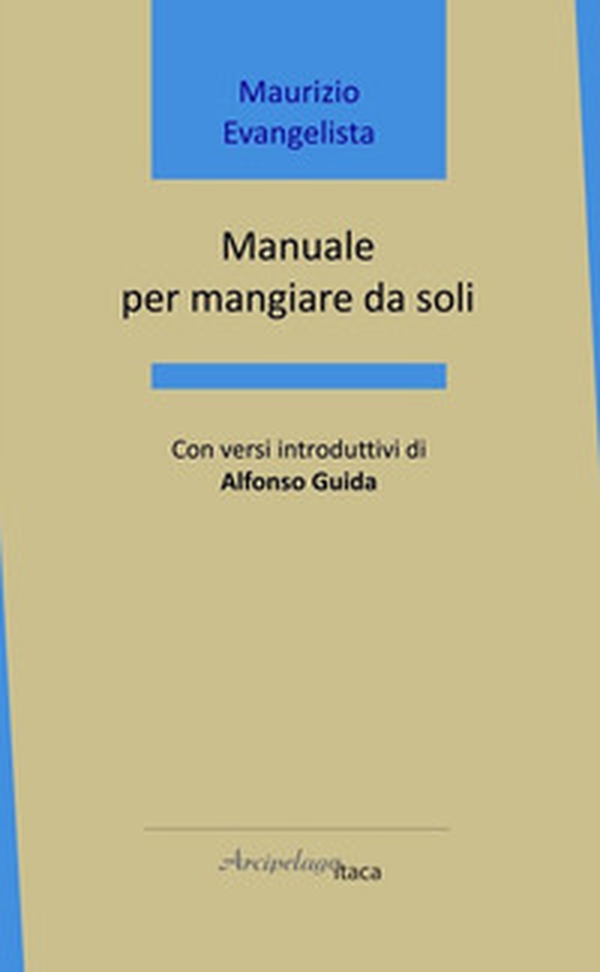 Manuale per mangiare da soli - Librerie.coop