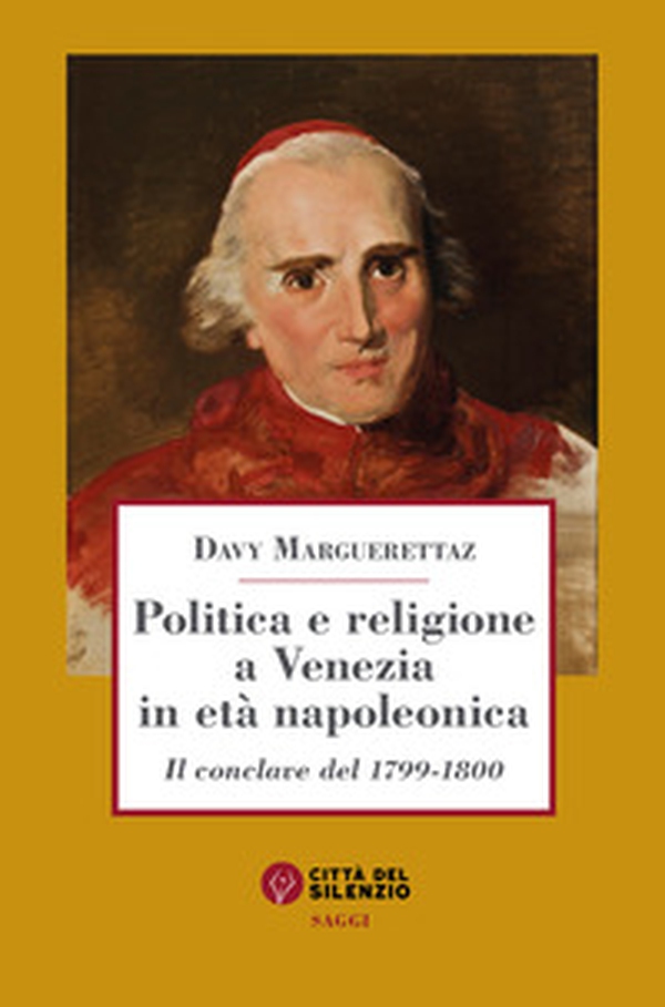 Politica e religione a Venezia in età napoleonica. Il conclave del 1799-1800 - Librerie.coop Politica e religione a Venezia in età napoleonica. Il conclave del 1799-1800 - Librerie.coop
