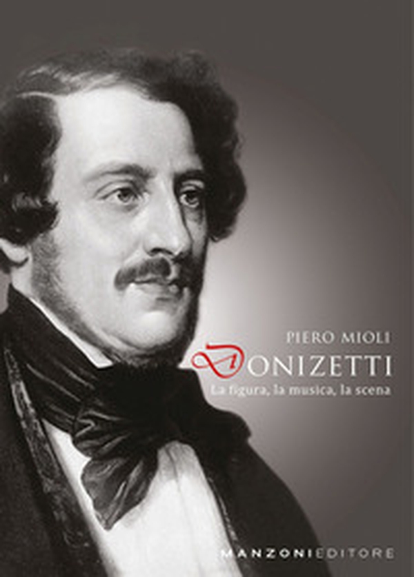 Donizetti: la figura, la musica, la scena - Librerie.coop Donizetti: la figura, la musica, la scena - Librerie.coop