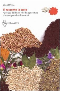 Ti racconto la terra. Apologia del buon cibo fra agricoltura e buone pratiche alimentari - Librerie.coop