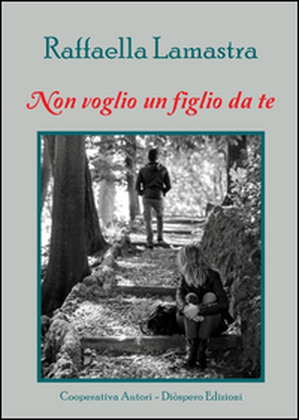 Non voglio un figlio da te - Librerie.coop Non voglio un figlio da te - Librerie.coop