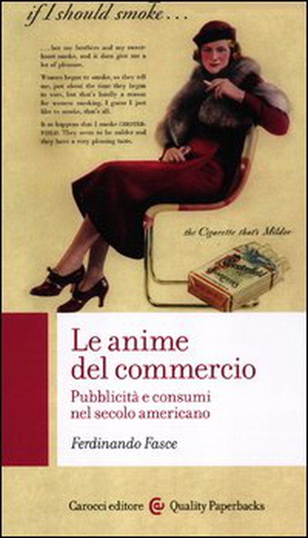 Le anime del commercio. Pubblicità e consumi nel secolo americano - Librerie.coop Le anime del commercio. Pubblicità e consumi nel secolo americano - Librerie.coop
