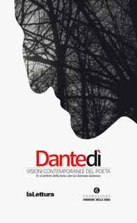 Dantedi. Visioni contemporanee del poeta - Librerie.coop