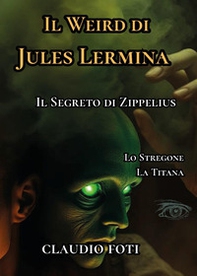 Il Weird di Jules Lermina - Vol. 3 - Librerie.coop