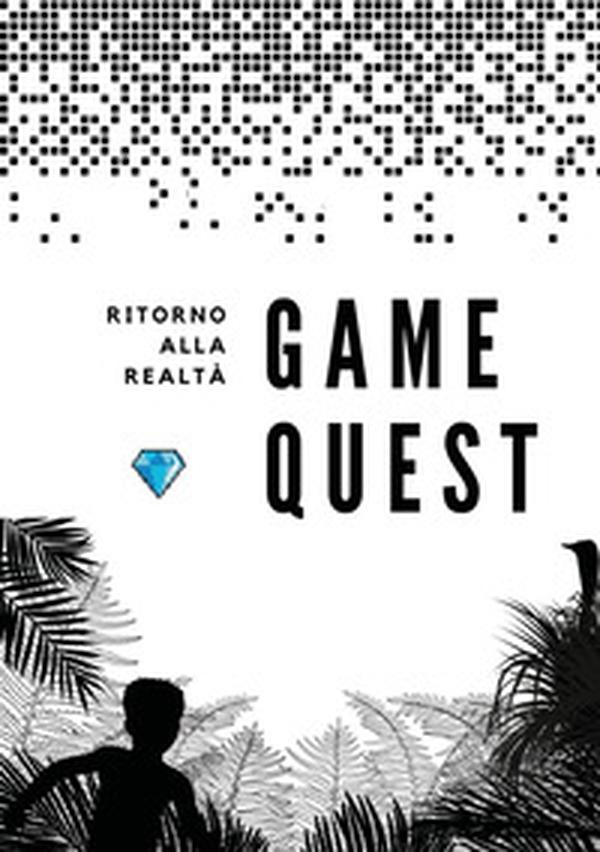 Game quest. Ritorno alla realtà - Librerie.coop Game quest. Ritorno alla realtà - Librerie.coop