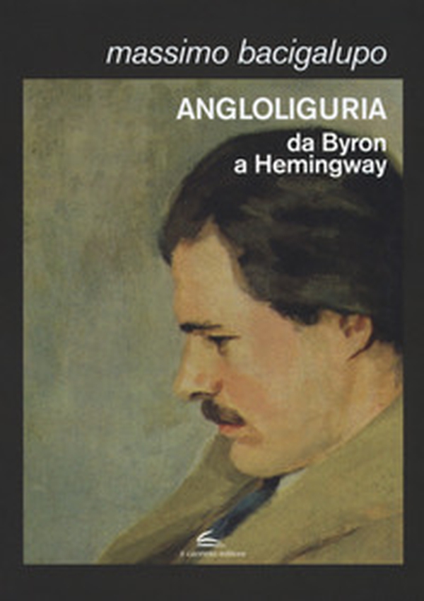Angloliguria. Da Byron a Hemingway - Librerie.coop Angloliguria. Da Byron a Hemingway - Librerie.coop