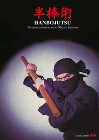 Hanbojutsu. Técnicas de bastón corto ninja y samurai - Librerie.coop