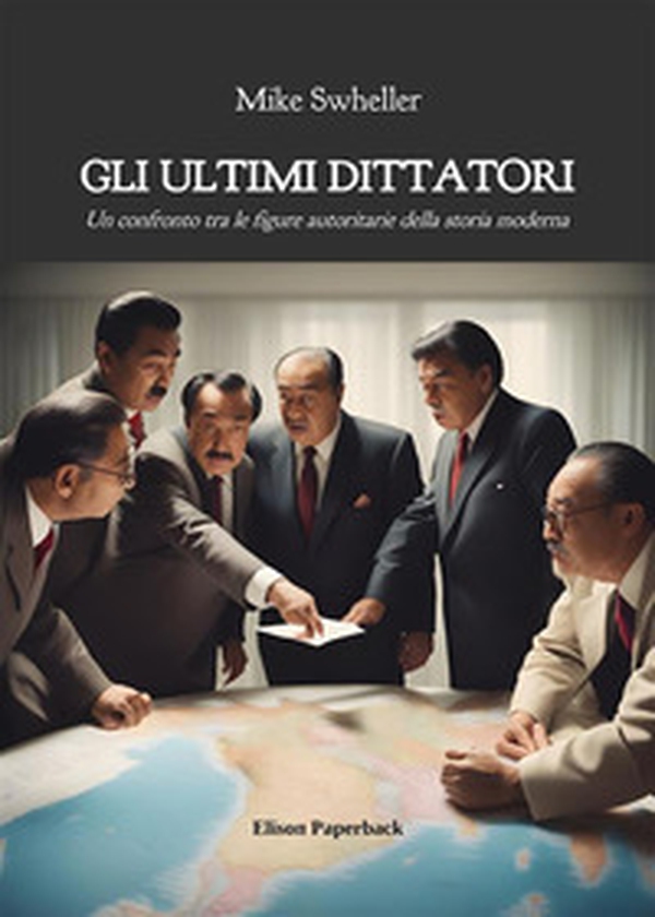 Gli ultimi dittatori. Un confronto tra le figure autoritarie della storia moderna - Librerie.coop Gli ultimi dittatori. Un confronto tra le figure autoritarie della storia moderna - Librerie.coop