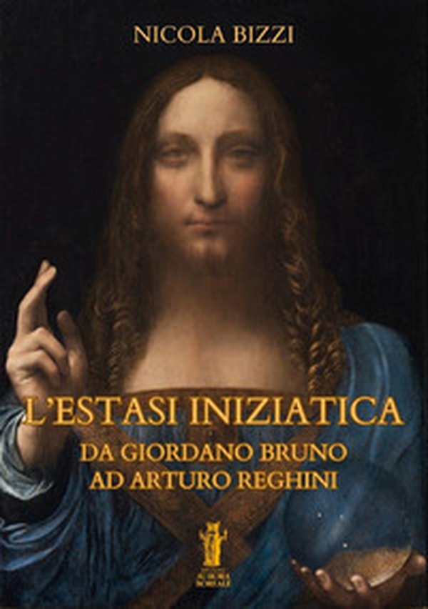 L'estasi iniziatica. Da Giordano Bruno ad Arturo Reghini - Librerie.coop L'estasi iniziatica. Da Giordano Bruno ad Arturo Reghini - Librerie.coop