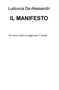 Il Manifesto. Un nuovo mostro si aggira per il mondo... - Librerie.coop
