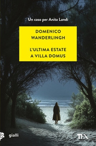 L'ultima estate a Villa Domus. Un nuovo caso per Anita Landi - Librerie.coop