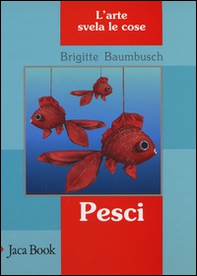 Pesci. L'arte svela le cose - Librerie.coop