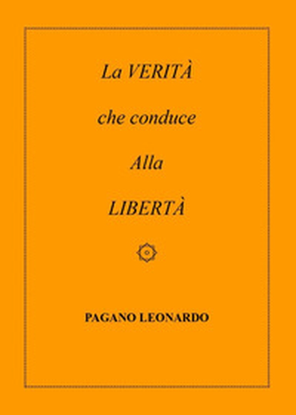 La verità che conduce alla libertà - Librerie.coop La verità che conduce alla libertà - Librerie.coop