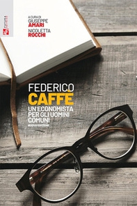 Federico Caffè. Un economista per gli uomini comuni - Librerie.coop