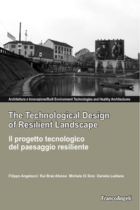 The Technological Design of Resilient Landscape. Il progetto tecnologico del paesaggio resiliente - Librerie.coop The Technological Design of Resilient Landscape. Il progetto tecnologico del paesaggio resiliente - Librerie.coop