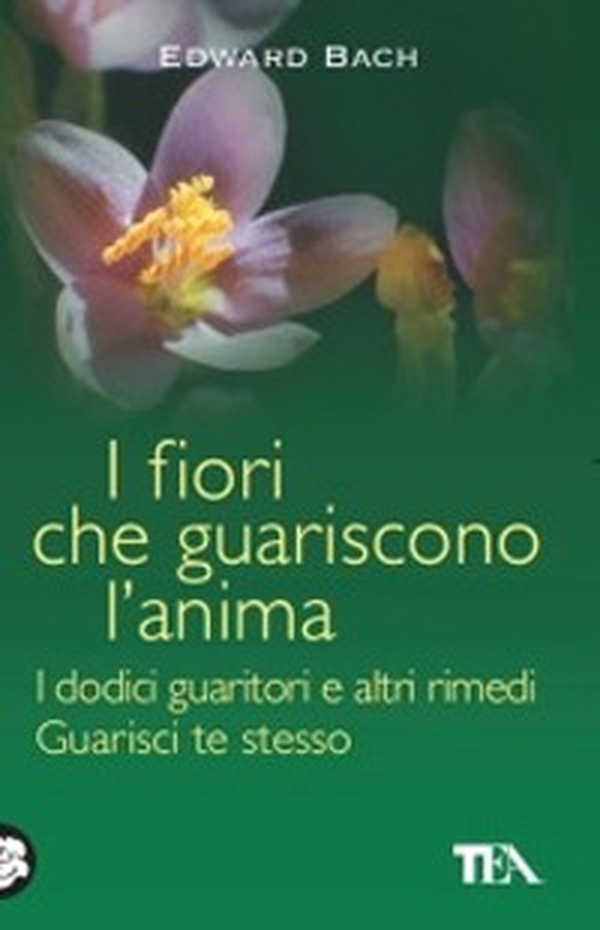 I fiori che guariscono l'anima: I dodici guaritori e altri rimedi-Guarisci te stesso - Librerie.coop I fiori che guariscono l'anima: I dodici guaritori e altri rimedi-Guarisci te stesso - Librerie.coop