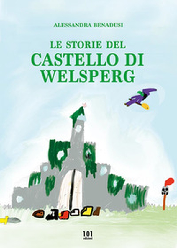 Le storie del castello di Welsperg - Librerie.coop Le storie del castello di Welsperg - Librerie.coop