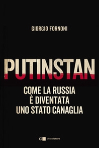 Putinstan. Come la Russia è diventata uno stato canaglia - Librerie.coop Putinstan. Come la Russia è diventata uno stato canaglia - Librerie.coop